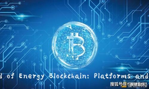 Exploring the World of Energy Blockchain: Platforms and Their Development